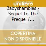 Babyshambles - Sequel To The Prequel / Shotter's Nation (2 Cd) cd musicale di Babyshambles (The)