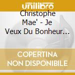 Christophe Mae' - Je Veux Du Bonheur / Comme A La Maison (2 Cd) cd musicale di Christophe Mae