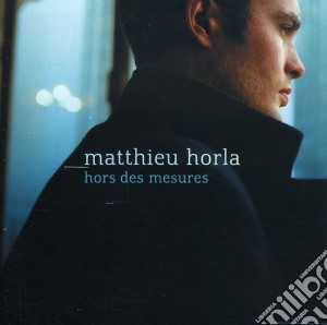 Matthieu Horla - Hors Des Mesures cd musicale di Matthieu Horla