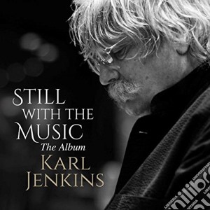 Karl Jenkins - Still With The Music The Album cd musicale di Karl Jenkins