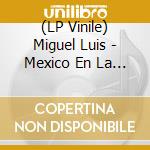 (LP Vinile) Miguel Luis - Mexico En La Piel vinile