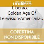Liberace - Golden Age Of Television-Americana 5 cd musicale di Liberace