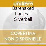 Barenaked Ladies - Silverball cd