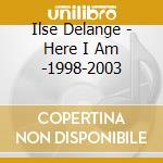Ilse Delange - Here I Am -1998-2003 cd