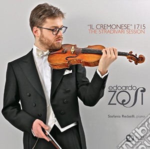 Edoardo Zosi: Il Cremonese 1715 The Stradivari Session - Paganini, De Sarasate, Tartini, Kreisler, Bach cd musicale di Zosi Edoardo