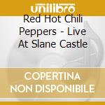 Red Hot Chili Peppers - Live At Slane Castle cd