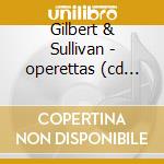 Gilbert & Sullivan - operettas (cd Box) cd musicale di Malcolm Sargent