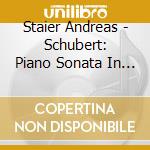 Staier Andreas - Schubert: Piano Sonata In A Minor cd