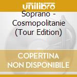 Soprano - Cosmopolitanie (Tour Edition) cd