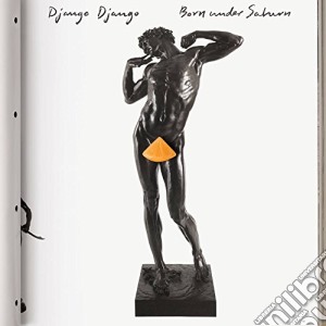 Django Django - Born Under Saturn (2 Lp+Cd) cd musicale di Django Django