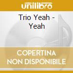 Trio Yeah - Yeah cd