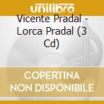 Vicente Pradal - Lorca Pradal (3 Cd)