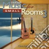 Guitar Music For Small Rooms 3 - Guitar Music For Small Rooms 3 / Various cd
