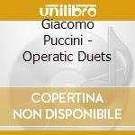 Giacomo Puccini - Operatic Duets cd