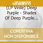(LP Vinile) Deep Purple - Shades Of Deep Purple (Stereo) vinile