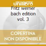 Fritz werner bach edition vol. 3