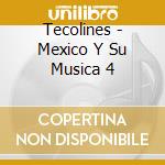 Tecolines - Mexico Y Su Musica 4 cd