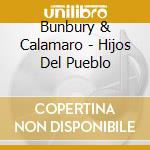 Bunbury & Calamaro - Hijos Del Pueblo cd