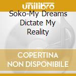 Soko-My Dreams Dictate My Reality cd