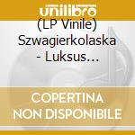 (LP Vinile) Szwagierkolaska - Luksus (Reedycja) vinile