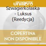 Szwagierkolaska - Luksus (Reedycja) cd