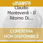 Claudio Monteverdi - Il Ritorno Di Ulisse In Patria (Highlights) cd