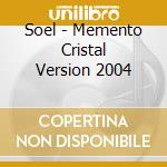 Soel - Memento Cristal Version 2004 cd musicale di Soel