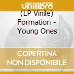 (LP Vinile) Formation - Young Ones lp vinile di Formation