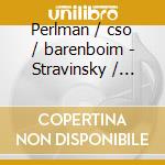 Perlman / cso / barenboim - Stravinsky / prokofiev / violin Concertos cd