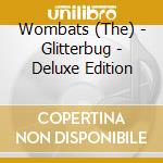 Wombats (The) - Glitterbug - Deluxe Edition cd musicale di Wombats