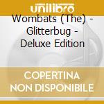 Wombats (The) - Glitterbug - Deluxe Edition cd
