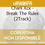 Charli Xcx - Break The Rules (2Track) cd