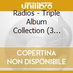 Radios - Triple Album Collection (3 Cd) cd