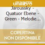Jaroussky - Quatuor Ebene - Green - Melodie Francesi Su Poesie Di Verlaine cd musicale di Philippe Jaroussky