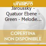 Jaroussky - Quatuor Ebene - Green - Melodie Francesi Su Poesie Di Verlaine cd