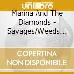 Marina And The Diamonds - Savages/Weeds (7') cd