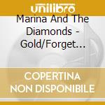Marina And The Diamonds - Gold/Forget (7') cd