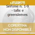 Sinfonie n. 1-9 - tallis e greensleeves cd musicale