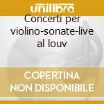 Concerti per violino-sonate-live al louv