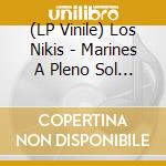(LP Vinile) Los Nikis - Marines A Pleno Sol (2 Lp) vinile