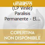 (LP Vinile) Paralisis Permanente - El Acto