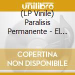 (LP Vinile) Paralisis Permanente - El Acto vinile