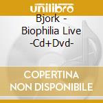 Bjork - Biophilia Live -Cd+Dvd- cd musicale di Bjork
