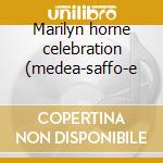 Marilyn horne celebration (medea-saffo-e cd musicale di Handel-vivaldi-godar