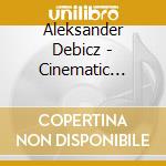 Aleksander Debicz - Cinematic Piano cd musicale di Aleksander Debicz