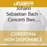 Johann Sebastian Bach - Concerti Bwv 1060 - 1063
