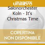 Salonorchester Koln - It's Christmas Time cd musicale di Salonorchester Koln