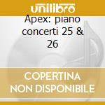 Apex: piano concerti 25 & 26 cd