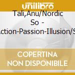 Tali,Anu/Nordic So - T??R:Action-Passion-Illusion/Sibelius cd musicale di TUUR - RACHMANINOV -