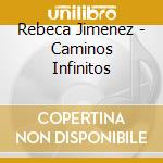 Rebeca Jimenez - Caminos Infinitos cd